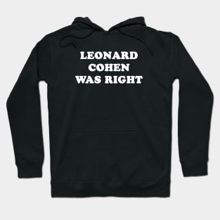 leonard cohen was right Hoodie